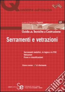 Serramenti e vetrazioni: Serramenti metallici, in legno e in PVC Vetrazioni
 Prove e classificazioniElenco norme UNI di riferimento. E-book. Formato PDF ebook di Paganin G. (cur.)