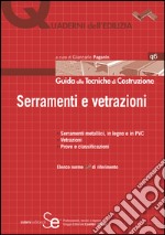 Serramenti e vetrazioni: Serramenti metallici, in legno e in PVC Vetrazioni
 Prove e classificazioniElenco norme UNI di riferimento. E-book. Formato PDF ebook