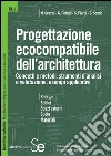 Progettazione ecocompatibile dell'architettura: Concetti e metodi, strumenti d'analisi e valutazione, esempi applicativi. E-book. Formato PDF ebook di M. Grosso