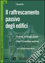 Il raffrescamento passivo degli edifici: Tecniche, tecnologie, esempi - Cenni di termofisica applicata. E-book. Formato PDF ebook