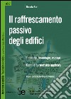 Il raffrescamento passivo degli edifici: Tecniche, tecnologie, esempi - Cenni di termofisica applicata. E-book. Formato PDF ebook