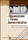 L'Opposizione al Fermo Amministrativo: Atti della riscossione e procedimenti di notifica Procedure di espropriazione forzata e concorsuali Formulario su CD-Rom. E-book. Formato PDF ebook di Francesco Cossu