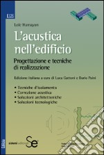 L'acustica nell'edificio: Progettazione e tecniche di realizzazione - Tecniche d'isolamento - Correzione acustica - Soluzioni Architettoniche - Soluzioni tecnologiche. E-book. Formato PDF ebook