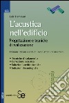 L'acustica nell'edificio: Progettazione e tecniche di realizzazione - Tecniche d'isolamento - Correzione acustica - Soluzioni Architettoniche - Soluzioni tecnologiche. E-book. Formato PDF ebook