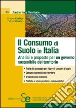 Il consumo di suolo in Italia. Analisi e proposte per un governo sostenibile del territorio. E-book. Formato PDF ebook