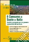 Il consumo di suolo in Italia. Analisi e proposte per un governo sostenibile del territorio. E-book. Formato PDF ebook