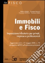 Immobili e Fisco: Imposizione tributaria per privati, imprese e professionistiAggiornato al D.L. 27 maggio 2008, n. 93 abrogativo dell'ICI sull'abitazione principale. E-book. Formato PDF ebook