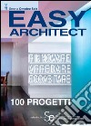 Easy Architect: Rinnovare - Arredare - Ecoabitare - 100 Progetti. E-book. Formato PDF ebook