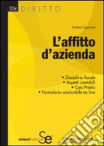 L'affitto d'azienda: Disciplina fiscale Aspetti contabili Casi Pratici Formulario scaricarbile on line. E-book. Formato PDF