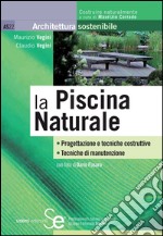 la Piscina Naturale: Progettazione e tecniche costruttive  Tecniche di manutenzione  Nel CD Rom: Capitolato speciale d'appalto - Computo metrico estimativo. E-book. Formato PDF ebook