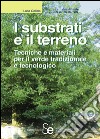 I substrati e il terreno: Tecniche e materiali per il verde tradizionale e tecnologico. E-book. Formato PDF ebook