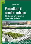 Progettare il comfort urbano: Soluzioni per un'integrazione tra società e territorioCon Software COMFA+. E-book. Formato PDF ebook