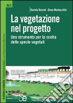 La vegetazione nel progetto: Uno strumento per la scelta delle specie vegetaliCon Software Veget@ction. E-book. Formato PDF