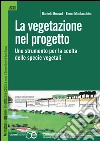 La vegetazione nel progetto. Uno strumento per la scelta delle specie vegetali. E-book. Formato PDF ebook di Daniela Bouvet