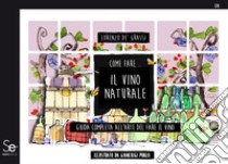 Come fare... Il vino naturale: Guida completa all'arte del fare il vino

Illustrato da Gianluigi Punzo. E-book. Formato PDF ebook di Lorenzo De' Grassi