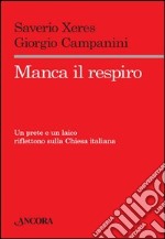 Manca il respiro. Un prete e un laico riflettono sulla Chiesa italiana. E-book. Formato EPUB ebook