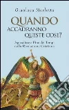 Quando accadranno queste cose? Apocalisse e fine dei tempi nella rivelazione cristiana. E-book. Formato EPUB ebook di Gianluca Marletta