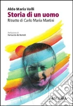 Storia di un uomo. Ritratto di Carlo Maria Martini. E-book. Formato EPUB