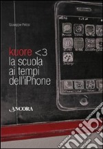 Kuore. La scuola ai tempi dell'iPhone. E-book. Formato EPUB ebook