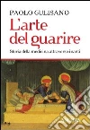 L'arte del guarire: Storia della medicina attraverso i santi. E-book. Formato EPUB ebook