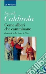 Come alberi che camminano. Discepoli nella terra di Gesù. E-book. Formato EPUB