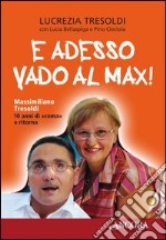 E adesso vado al Max! Massimiliano Tresoldi 10 anni di «coma» e ritorno. E-book. Formato EPUB ebook