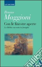 Con le finestre aperte. La Bibbia racconta la famiglia. E-book. Formato EPUB ebook