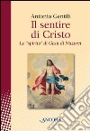 Il sentire di Cristo. Lo 'spirito' di Gesu di Nazaret. E-book. Formato EPUB ebook di Antonio Gentili