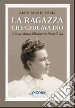 La ragazza che cercava Dio. Santa Maria Elisabetta Hesselblad. E-book. Formato EPUB ebook