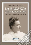 La ragazza che cercava Dio. Santa Maria Elisabetta Hesselblad. E-book. Formato EPUB ebook