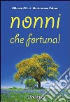 Nonni, che fortuna!. E-book. Formato EPUB ebook di Gilberto Gillini