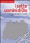 I sette uomini di Dio. Un testimone racconta la vicenda dei martiri di Tibhirine. E-book. Formato EPUB ebook di Bernardo Olivera