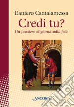 Credi tu? Un pensiero al giorno sulla fede. E-book. Formato EPUB ebook