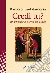 Credi tu? Un pensiero al giorno sulla fede. E-book. Formato EPUB ebook di Raniero Cantalamessa