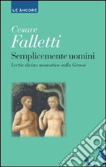 Semplicemente uomini. Lectio divina monastica sulla Genesi. E-book. Formato EPUB ebook