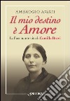 Il mio destino è Amore. L'affascinante vita di Camilla Bravi. E-book. Formato EPUB ebook