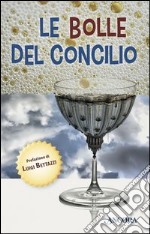 Le bolle del Concilio. Aneddoti, storielle, battute dal Vaticano II. E-book. Formato EPUB ebook