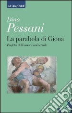 La parabola di Giona. Profeta dell'amore universale. E-book. Formato EPUB ebook