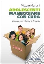 Adolescenti maneggiare con cura. E-book. Formato EPUB ebook