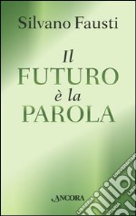 Il futuro è la parola. E-book. Formato EPUB ebook