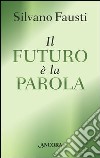 Il futuro è la parola. E-book. Formato EPUB ebook di Silvano Fausti