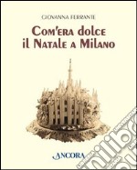 Com'era dolce il Natale a Milano. E-book. Formato EPUB