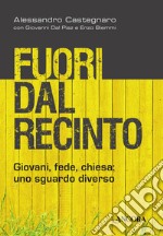 Fuori dal recinto. Giovani, fede, chiesa: uno sguardo diverso. E-book. Formato EPUB ebook