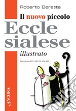 Il nuovo piccolo ecclesialese illustrato. E-book. Formato PDF ebook