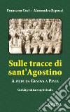 Sulle tracce di sant'Agostino. A piedi da Genova a Pavia. E-book. Formato PDF ebook