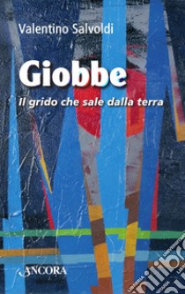 Giobbe. Il grido che sale dalla terra. E-book. Formato EPUB ebook di Valentino Salvoldi