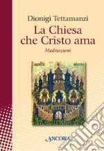 La Chiesa che Cristo ama. Meditazioni sul «mysterium Ecclesiae». E-book. Formato EPUB ebook