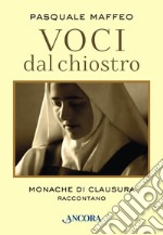 Voci dal chiostro. Monache di clausura raccontano. E-book. Formato EPUB ebook