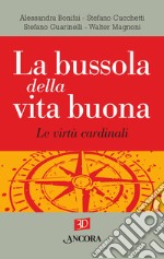 La bussola della vita buona. Le virtù cardinali. E-book. Formato EPUB ebook