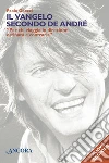 Il vangelo secondo De André. «Per chi viaggia in direzione ostinata e contraria». E-book. Formato EPUB ebook di Paolo Ghezzi